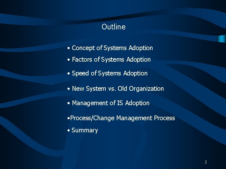 Outline • Concept of Systems Adoption • Factors of Systems Adoption • Speed of