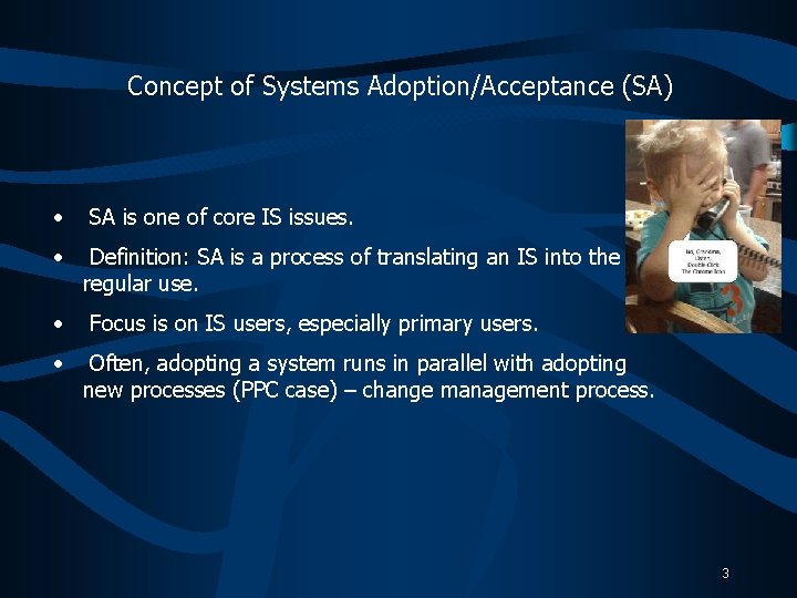 Concept of Systems Adoption/Acceptance (SA) • • SA is one of core IS issues.