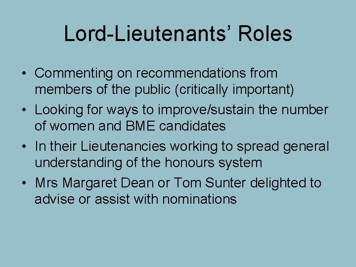Lord-Lieutenants’ Roles • Commenting on recommendations from members of the public (critically important) •