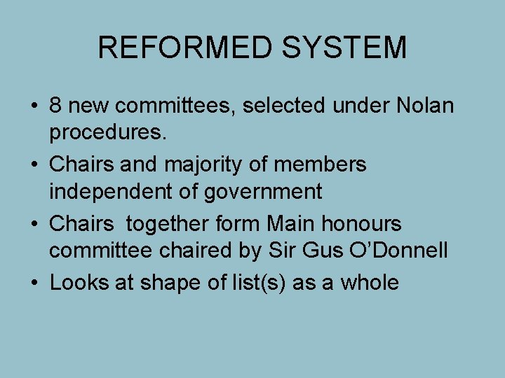 REFORMED SYSTEM • 8 new committees, selected under Nolan procedures. • Chairs and majority
