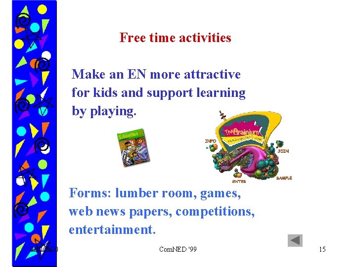 Free time activities Make an EN more attractive for kids and support learning by