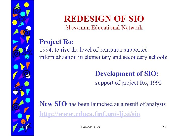 REDESIGN OF SIO Slovenian Educational Network Project Ro: 1994, to rise the level of