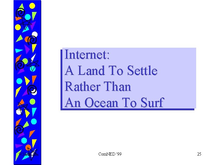Internet: A Land To Settle Rather Than An Ocean To Surf 9/30/2020 Com. NED