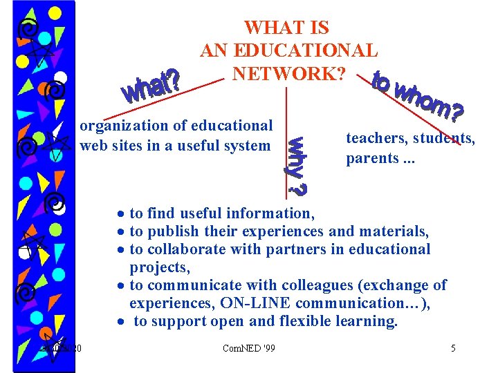 WHAT IS AN EDUCATIONAL NETWORK? organization of educational web sites in a useful system