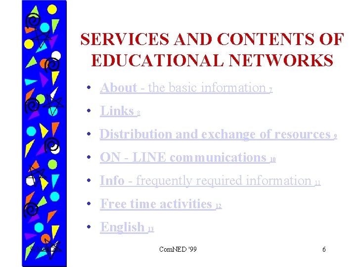 SERVICES AND CONTENTS OF EDUCATIONAL NETWORKS • About - the basic information 7 •