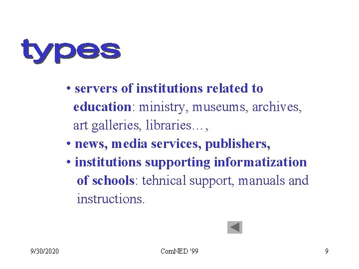  • servers of institutions related to education: ministry, museums, archives, art galleries, libraries…,