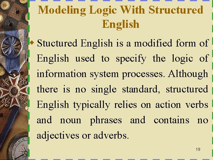 Modeling Logic With Structured English w Stuctured English is a modified form of English