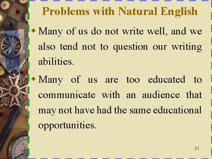 Problems with Natural English w Many of us do not write well, and we