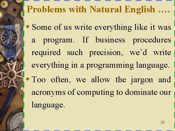 Problems with Natural English …. w Some of us write everything like it was