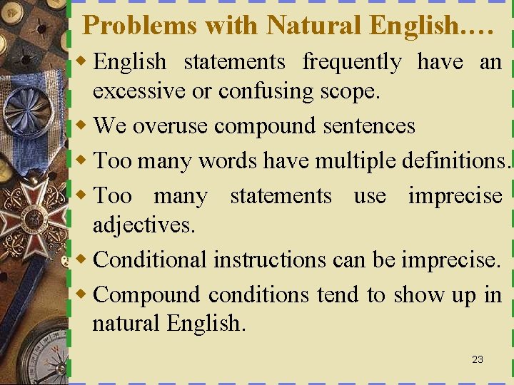 Problems with Natural English. … w English statements frequently have an excessive or confusing