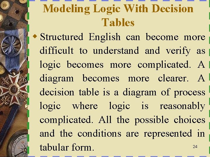 Modeling Logic With Decision Tables w Structured English can become more difficult to understand