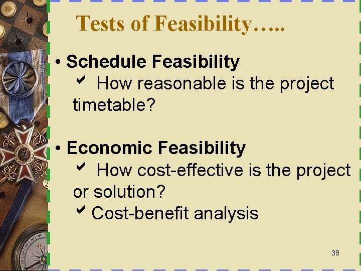 Tests of Feasibility…. . • Schedule Feasibility b How reasonable is the project timetable?