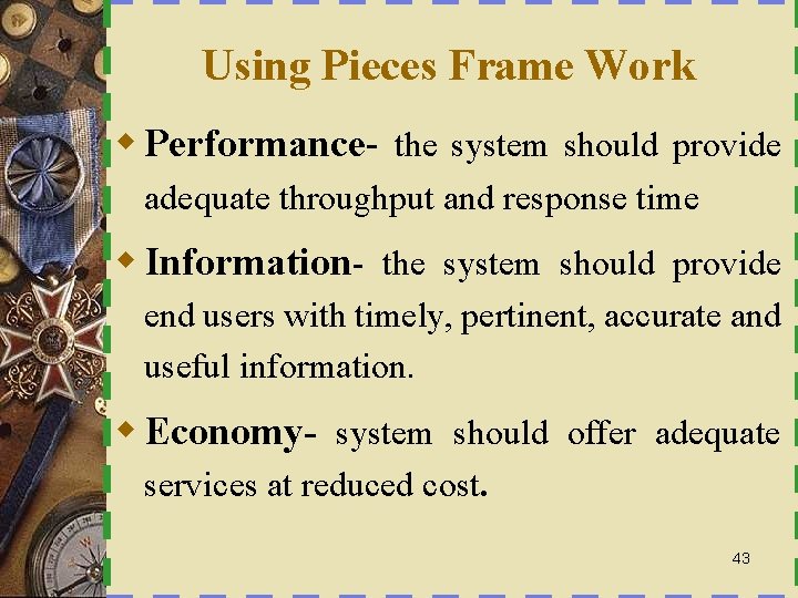 Using Pieces Frame Work w Performance- the system should provide adequate throughput and response