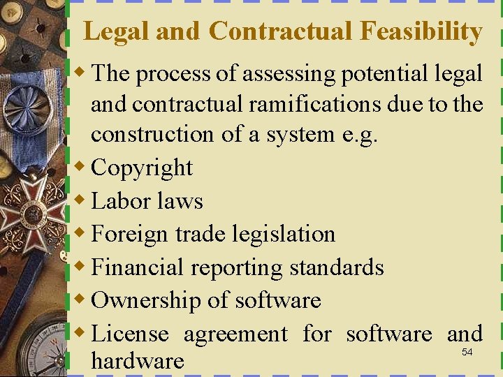 Legal and Contractual Feasibility w The process of assessing potential legal and contractual ramifications