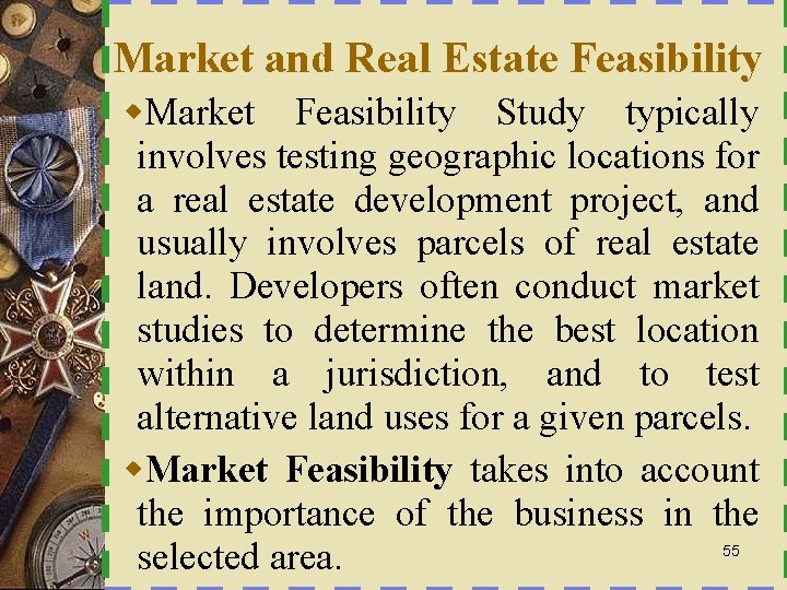  Market and Real Estate Feasibility w. Market Feasibility Study typically involves testing geographic
