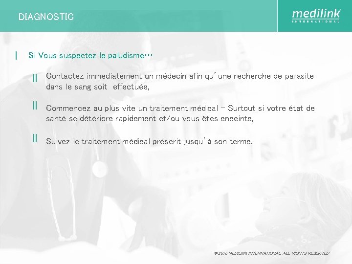 DIAGNOSTIC | Si Vous suspectez le paludisme… || Contactez immediatement un médecin afin qu’une