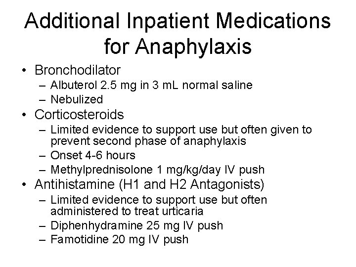 Additional Inpatient Medications for Anaphylaxis • Bronchodilator – Albuterol 2. 5 mg in 3