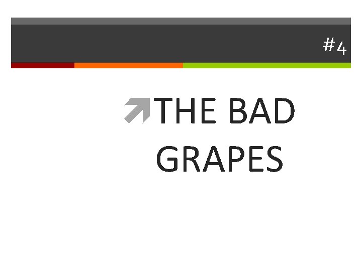 #4 THE BAD GRAPES 