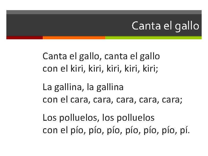 Canta el gallo, canta el gallo con el kiri, kiri; La gallina, la gallina