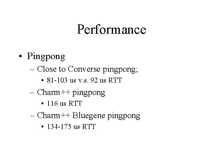 Performance • Pingpong – Close to Converse pingpong; • 81 -103 us v. s.