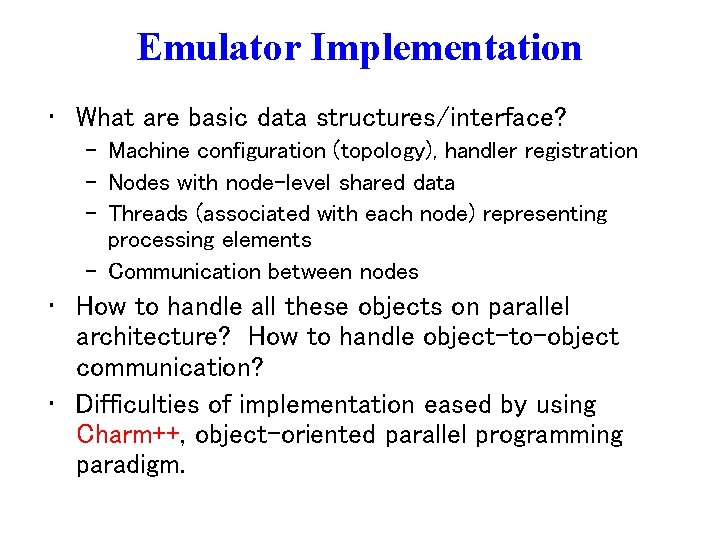 Emulator Implementation • What are basic data structures/interface? – Machine configuration (topology), handler registration