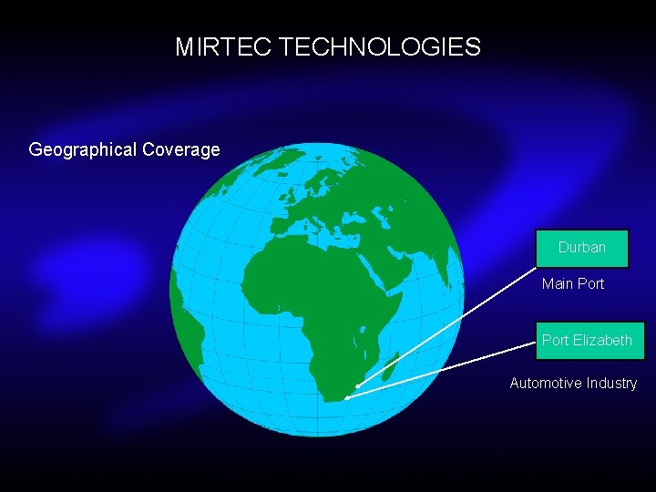 MIRTEC TECHNOLOGIES Geographical Coverage Durban Main Port Elizabeth Automotive Industry 