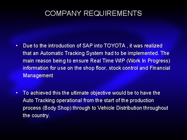 COMPANY REQUIREMENTS • Due to the introduction of SAP into TOYOTA , it was