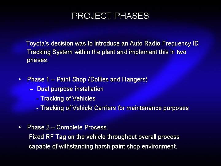PROJECT PHASES Toyota’s decision was to introduce an Auto Radio Frequency ID Tracking System
