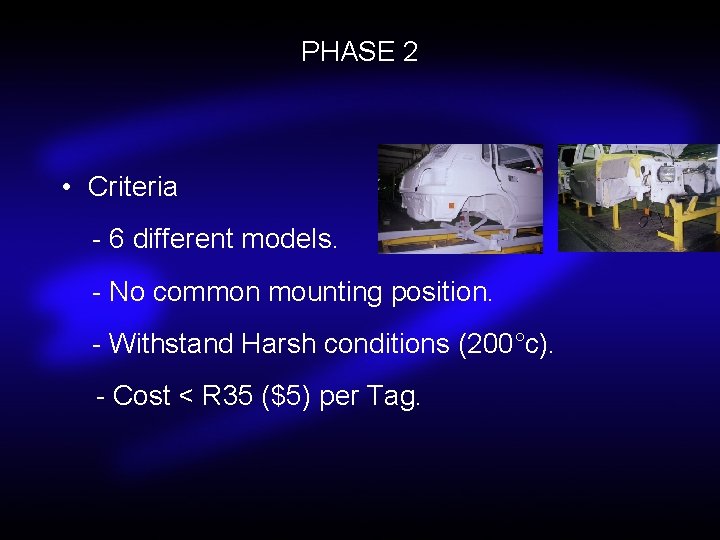 PHASE 2 • Criteria - 6 different models. - No common mounting position. -