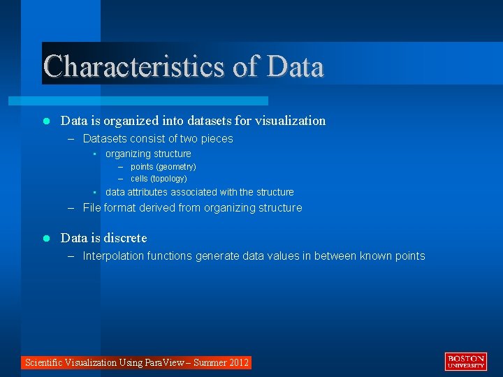 Characteristics of Data is organized into datasets for visualization – Datasets consist of two