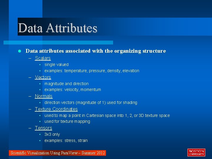 Data Attributes Data attributes associated with the organizing structure – Scalars • single valued