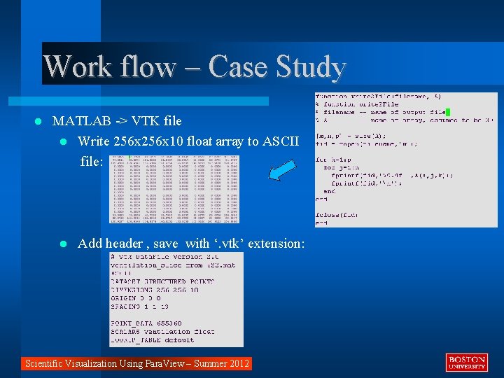 Work flow – Case Study MATLAB -> VTK file Write 256 x 10 float