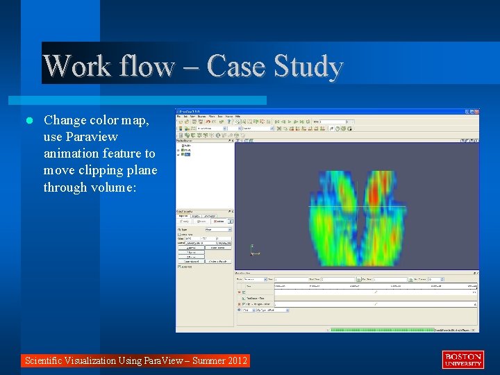 Work flow – Case Study Change color map, use Paraview animation feature to move