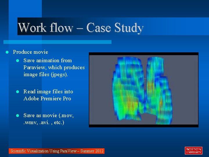 Work flow – Case Study Produce movie Save animation from Paraview, which produces image