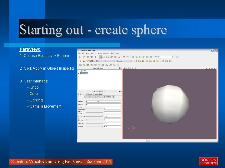 Starting out - create sphere Para. View: 1. Choose Sources -> Sphere 2. Click