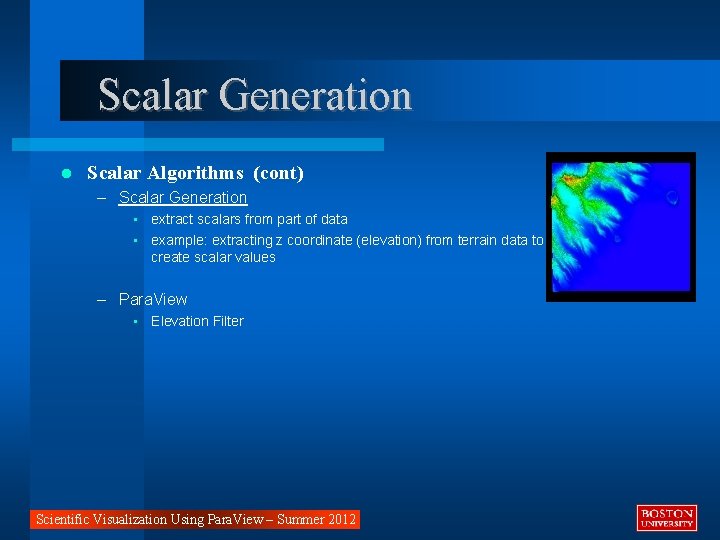 Scalar Generation Scalar Algorithms (cont) – Scalar Generation • extract scalars from part of