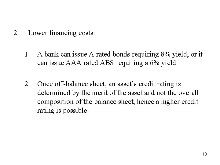 2. Lower financing costs: 1. A bank can issue A rated bonds requiring 8%