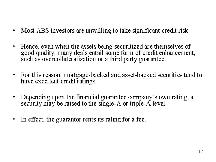  • Most ABS investors are unwilling to take significant credit risk. • Hence,