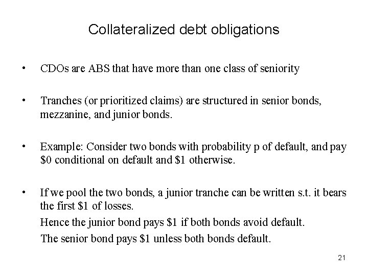 Collateralized debt obligations • CDOs are ABS that have more than one class of