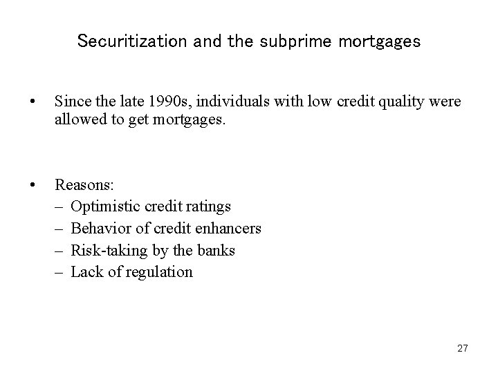 Securitization and the subprime mortgages • Since the late 1990 s, individuals with low