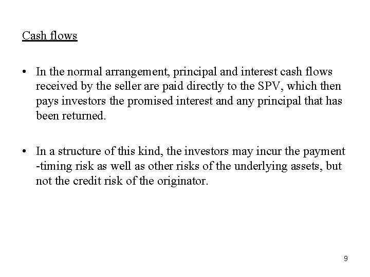 Cash flows • In the normal arrangement, principal and interest cash flows received by