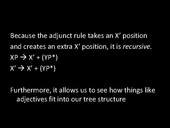 Because the adjunct rule takes an X’ position and creates an extra X’ position,