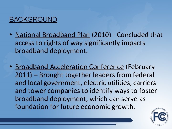 BACKGROUND • National Broadband Plan (2010) - Concluded that access to rights of way