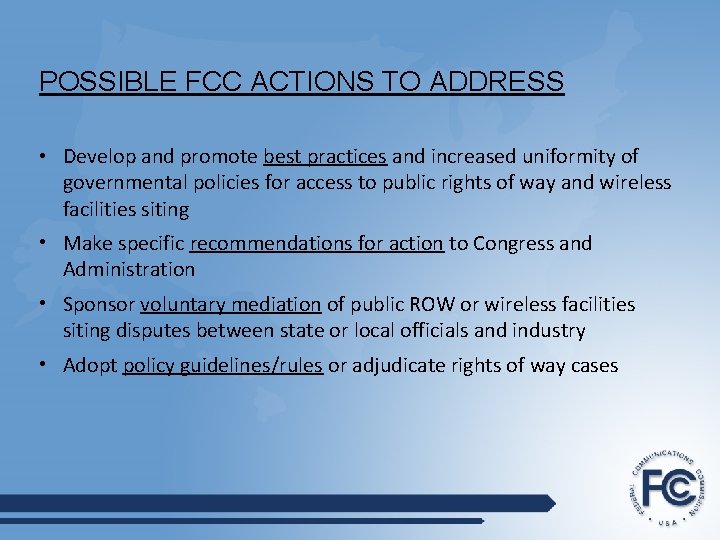 POSSIBLE FCC ACTIONS TO ADDRESS • Develop and promote best practices and increased uniformity