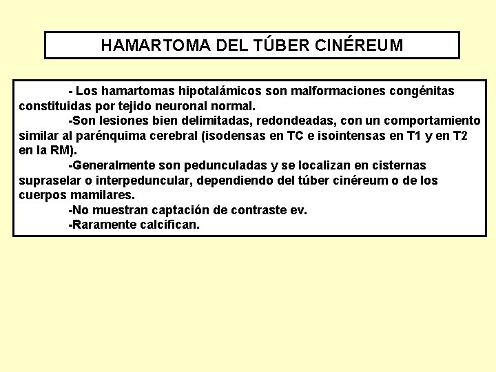 HAMARTOMA DEL TÚBER CINÉREUM - Los hamartomas hipotalámicos son malformaciones congénitas constituidas por tejido