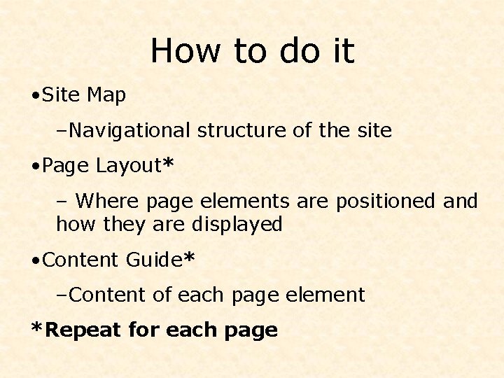 How to do it • Site Map –Navigational structure of the site • Page