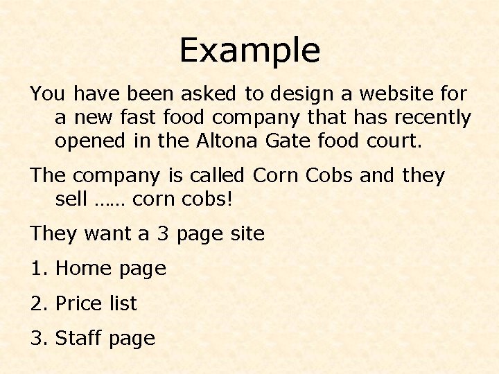 Example You have been asked to design a website for a new fast food