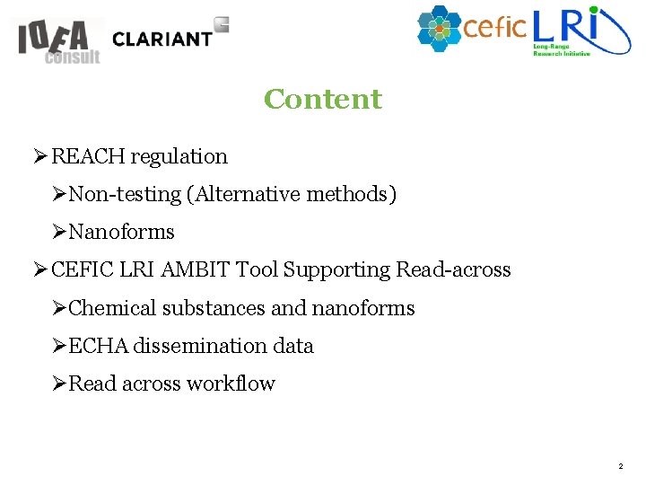 Content Ø REACH regulation ØNon-testing (Alternative methods) ØNanoforms Ø CEFIC LRI AMBIT Tool Supporting