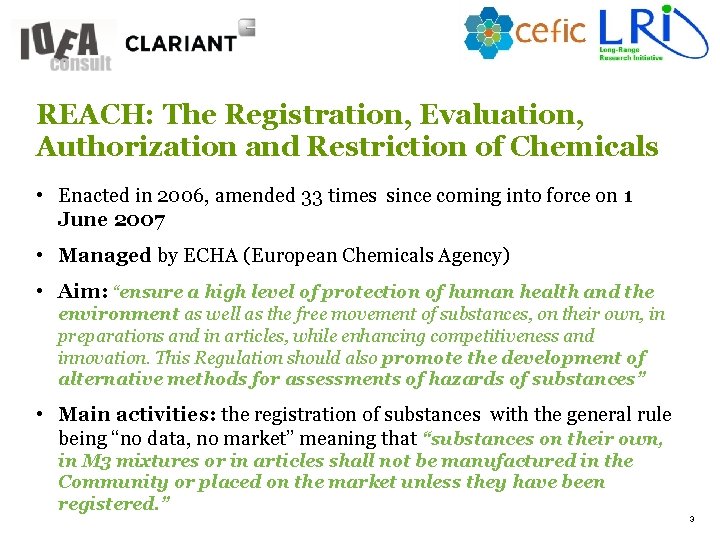 3 REACH: The Registration, Evaluation, Authorization and Restriction of Chemicals • Enacted in 2006,