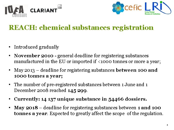 4 REACH: chemical substances registration • Introduced gradually • November 2010 - general deadline